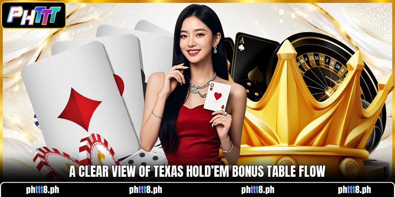 A clear view of Texas Hold’em Bonus table flow