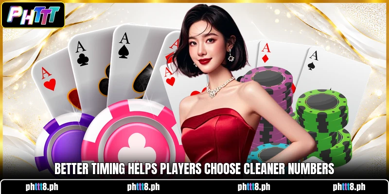 Better timing helps players choose cleaner numbers