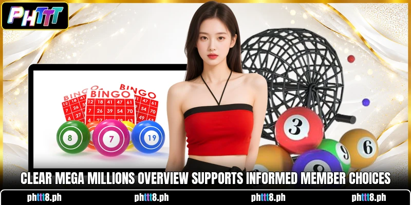 Clear Mega Millions overview supports informed member choices