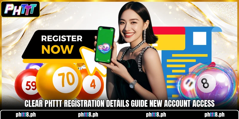 Clear PHTTT registration details guide new account access