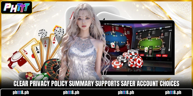 Clear privacy policy summary supports safer account choices