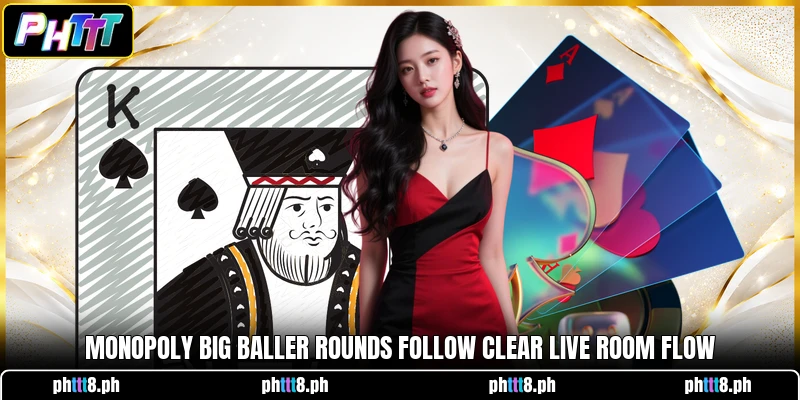 Monopoly Big Baller rounds follow clear live room flow