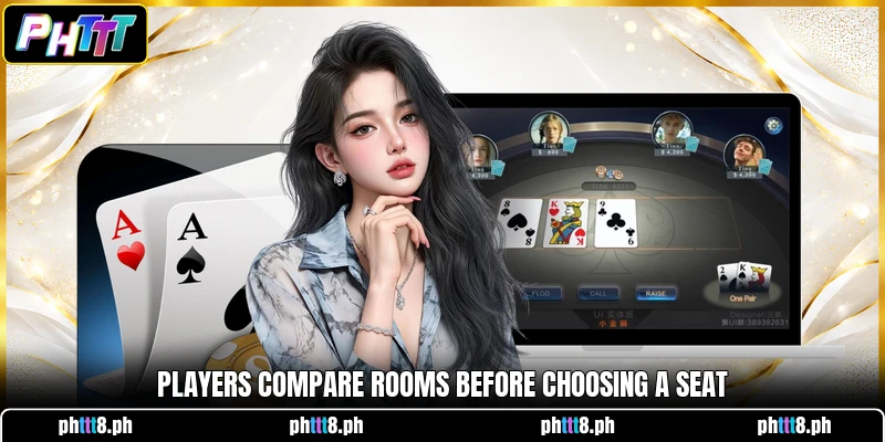 Players compare rooms before choosing a seat