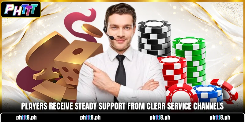 Players receive steady support from clear service channels