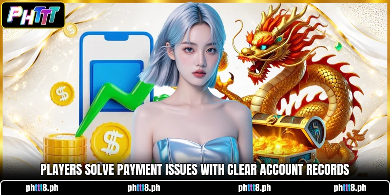 Players solve payment issues with clear account records Players solve payment issues with clear account records