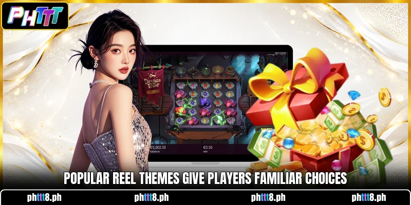 Popular reel themes give players familiar choices