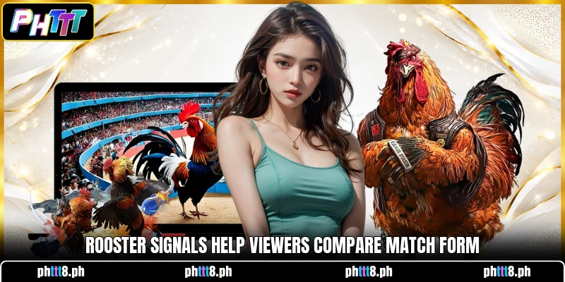 Rooster signals help viewers compare match form