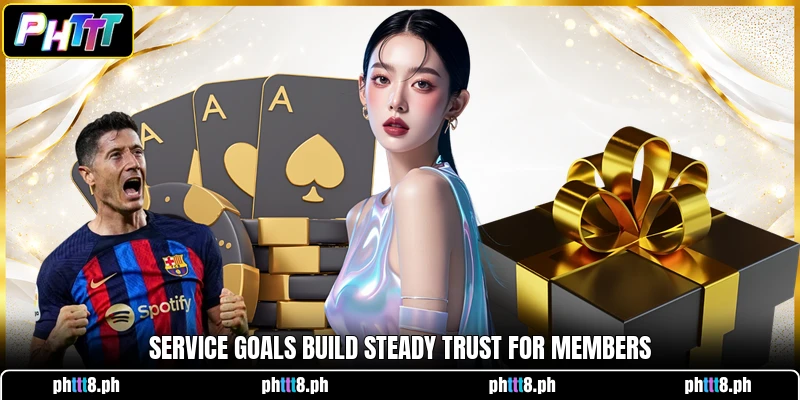 Service goals build steady trust for members Service goals build steady trust for members