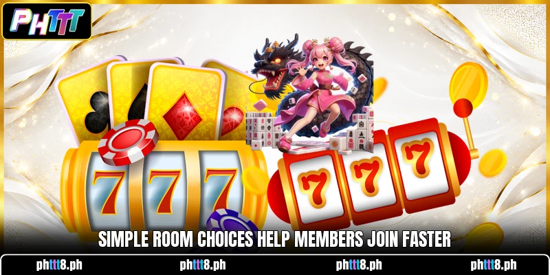 Simple room choices help members join faster