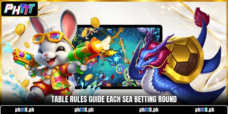 Table rules guide each sea betting round