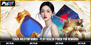 Texas Hold’em Bonus - Play Dealer Poker For Rewards