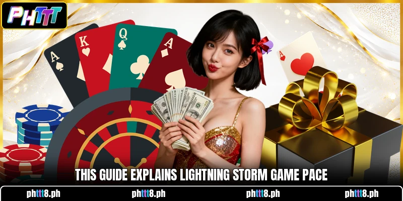 This guide explains Lightning Storm game pace