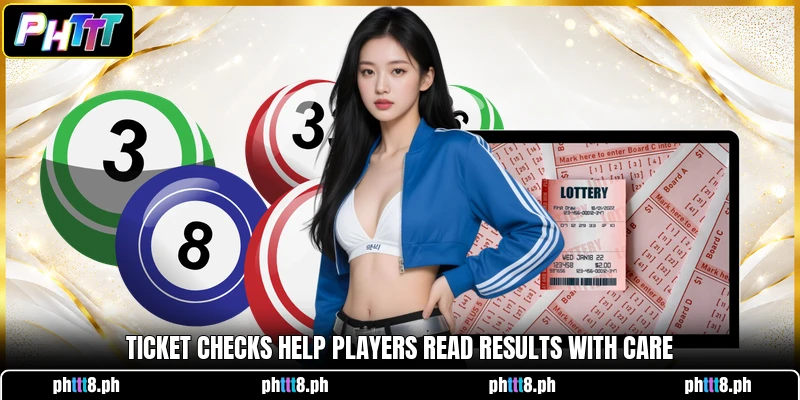 Ticket checks help players read results with care