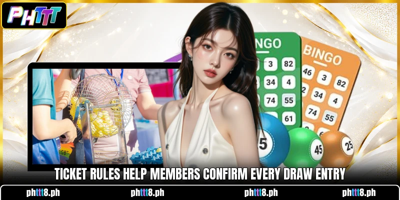 Ticket rules help members confirm every draw entry