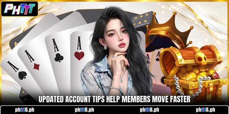 Updated account tips help members move faster Updated account tips help members move faster